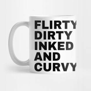 Flirty Dirty Inked and Curvy Mug